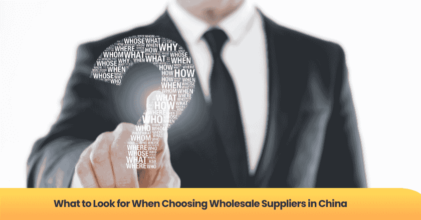 What to Look for When Choosing Wholesale Suppliers in China